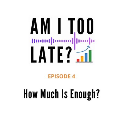 Episode 4 artwork: How Much Is Enough?