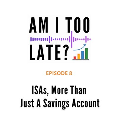 Episode 8 artwork: ISAs — More Than Just A Savings Account