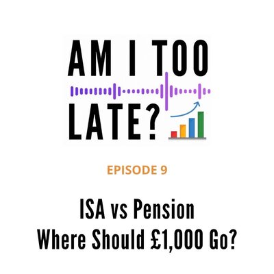 Episode 9 artwork: ISA vs Pension: Where Should You Invest Your Next £1,000?